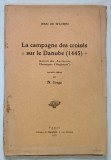 LA CAMPAGNE DES CROISES SUR LE DANUBE ( 1445 ) , EXTRAITS DES ANCIENNES CHRONIQUES D ' ANGLETERRE par JEAN DE WAVRIN , 1927
