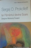 Iar Păm&acirc;ntul devine Soare. Despre Misteriul &Icirc;nvierii - Sergej O. Prokofiefg, 2014