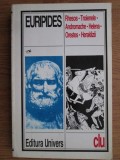 Euripides - Rhesos. Troienele. Andromache. Helena. Orestes. Heraklizii (Ed. Univers, 1996, 432 pag.) Euripide piesa teatru grec tragedie Grecia Antica
