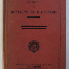 MANUEL DE MONTAGNE ET D' ALPINISME MILITAIRE . ANNEXE A L' INSTRUCTION PROVISOIRE SUR LES OPERATIONS EN MONTAGNE , 1931