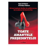 Toate amantele presedintelui. Presidential Vice or: A Sinking Ship of State - Eugen Serbanescu, Sorin RoscaStanescu