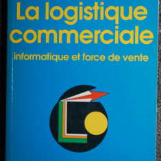 La logistique commercialle. Informatique et force de vente