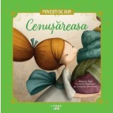 Cenusareasa. Povesti de Aur/Charles Perrault, Cristina Donovici