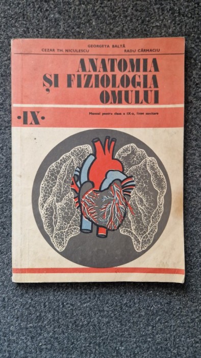 ANATOMIA SI FIZIOLOGIA OMULUI MANUAL CLASA A IX-A - Balta, Niculescu, Carmaciu