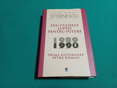 DIN CULISELE LUPTEI PENTRU PUTERE *1989-1990 / ALEX MIHAI STOENESCU / AUTOGRAF* foto