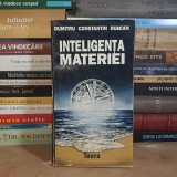 DUMITRU CONSTANTIN DULCAN - INTELIGENTA MATERIEI , EDITIA A II-A , REVAZUTA SI ADAUGITA , 1992 *