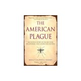 The American Plague: The Untold Story of Yellow Fever, the Epidemic That Shaped Our History