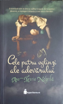 CELE PATRU OGLINZI ALE ADEVARULUI-ANA MARIA NEGRILA foto