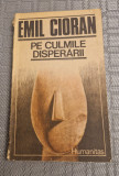 Pe culmile disperarii Emil Cioran, Humanitas