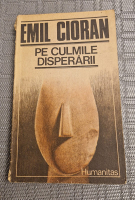 Pe culmile disperarii Emil Cioran foto