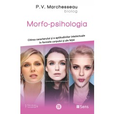 Morfo-psihologia &ndash; Citirea caracterului si a aptitudinilor intelectuale in formele corpului si ale fetei &ndash; Pierre Valentin Marchesseau