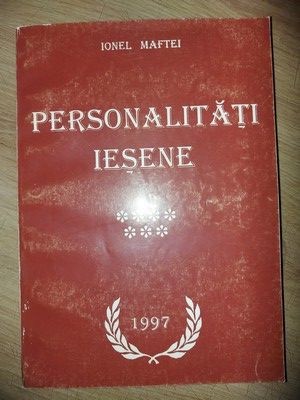 Personalitati iesene vol 7- Ionel Maftei