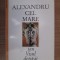 Benoist - Mechin - Alexandru cel Mare sau Visul depășit