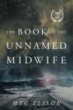 The Book of the Unnamed Midwife | Meg Elison