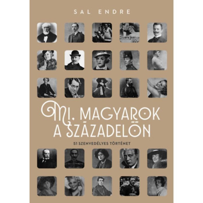 Mi, magyarok a sz&aacute;zadelőn - 51 szenved&eacute;lyes t&ouml;rt&eacute;net - Sal Endre