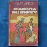 Cumpara ieftin DRAGOSTEA NU MOARE - OLIVER LA FARGE - Roman Beletristica