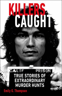Killers Caught: True Stories of Extraordinary Murder Hunts foto
