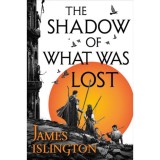The Shadow of What Was Lost - The Licanius Trilogy: Book One - James Islington