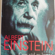 Cum vad eu lumea. O antologie – Albert Einstein