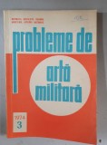 Probleme de arta militara Nr. 3 / 1974