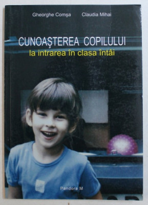 CUNOASTEREA COPILULUI LA INTRAREA IN CLASA INTAI de GHEORGHE COMSA , CLAUDIA MIHAI , 2006 foto