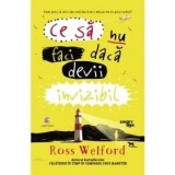 Ce sa nu faci daca devii invizibil/Ross Welford