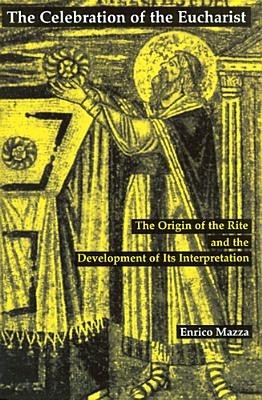 The Celebration of the Eucharist: The Origin of the Rite and the Development of Its Interpretation foto