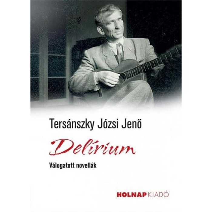 Del&iacute;rium - V&aacute;logatott novell&aacute;k - Ters&aacute;nszky J&oacute;zsi Jenő