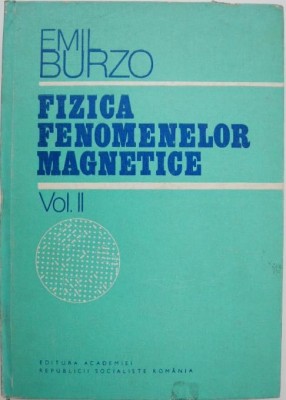 Fizica fenomenelor magnetice, vol. II - Emil Burzo foto
