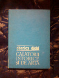 a8 Charles Diehl - CALATORII ISTORICE SI DE ARTA