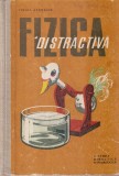 Fizica distractiva - Virgil Atanasiu, Editura Didactica Si Pedagogica, 1964, 283 pagini, cartonate