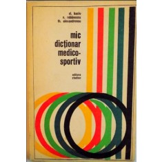 Cl. Baciu, N. Robanescu, Th. Alexandrescu - Mic Dictionar Medico-Sportiv