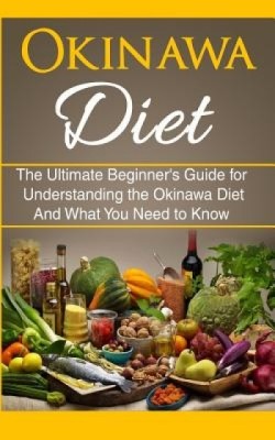 Okinawa Diet: The Ultimate Beginner&amp;#039;s Guide for Understanding the Okinawa Diet and What You Need to Know foto