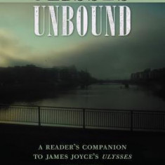 Ulysses Unbound: A Reader's Companion to James Joyce's Ulysses