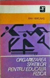 Ana Hargalas - Organizarea spatiilor pentru educatia fizica