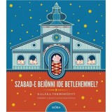Szabad-e bej&ouml;nni ide Betlehemmel? + CD - Kal&aacute;ka