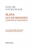 Slava lui Dumnezeu. O estetică teologică (vol. III): Studii despre stilurile teologice: stiluri laice - Editura Galaxia Gutenberg