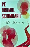 Carte Pe Drumul Schimbarii Un Anonim 2019 Dezvoltare Personala 194 Pagini Brosata