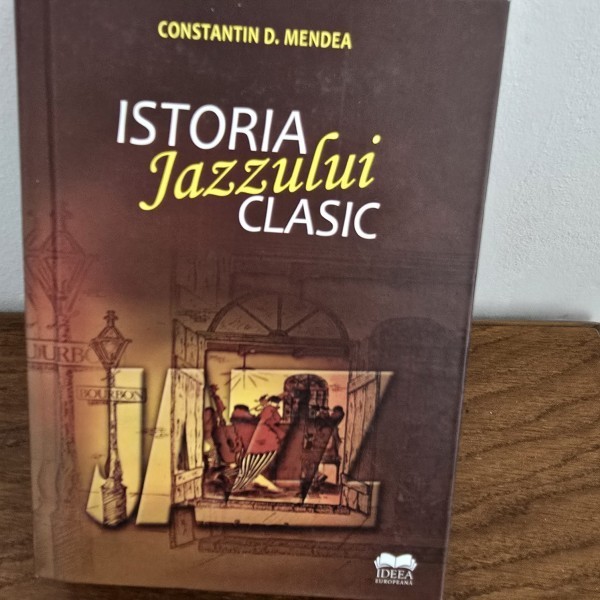 Istoria Jazzului clasic - Constantin D. Mendea