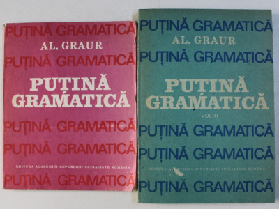 PUTINA GRAMATICA de AL. GRAUR , VOLUMELE I - II , 1987 - 1988 foto