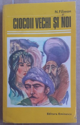 (C532) NICOLAE FILIMON - CIOCOII VECHI SI NOI foto