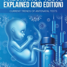 Pregnancy Tests Explained (2Nd Edition): Current Trends of Antenatal Tests