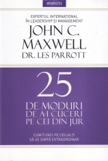 John C. Maxwell, Dr. Les Parrott - 25 de moduri de a-i cuceri pe cei din jur