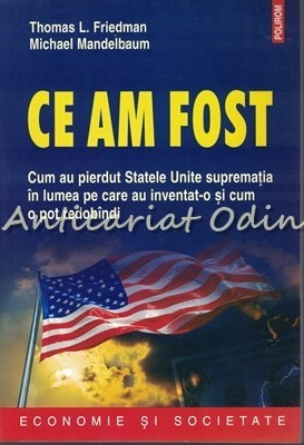Ce Am Fost - Thomas L. Friedman, Michael Mandelbaum foto
