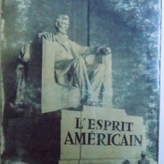 L ' ESPRIT AMERICAIN - INTERPRETATION DE LA PENSEE ET DU CARACTERE AMERICAINS DEPUIS 1880 par HENRY STEELE COMMAGER , 1965