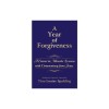 A Year of Forgiveness: A Course in Miracles Lessons with Commentary from Jesus