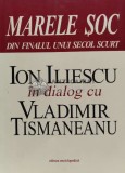 Marele soc din finalul unui secol scurt (cu semnătura) - Ion Iliescu in dialog cu Vladimir Tismaneanu (G115)