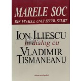 Marele soc din finalul unui secol scurt (cu semnătura) - Ion Iliescu in dialog cu Vladimir Tismaneanu (G115)