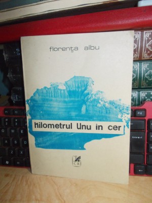 FLORENTA ALBU - KILOMETRUL UNU IN CER ( VERSURI ) , ED. 1-A , 1988 foto