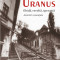 Uranus. Obida, revolta, speranta. Amintiri romantate - Artemiu Vanca